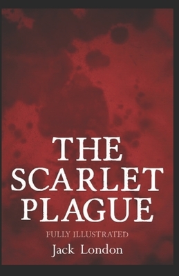 The Scarlet Plague Illustrated by Jack London