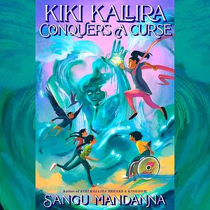 Kiki Kallira Conquers a Curse by Sangu Mandanna