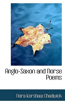Anglo-Saxon and Norse Poems by Nora Kershaw Chadwick