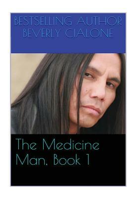 The Medicine Man: Book 1 by Beverly Cialone