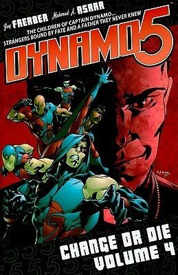 Dynamo 5, Volume 4: Change Or Die by Yildiray Cinar, Matteo Scalera, Mahmud Asrar, Jay Faerber