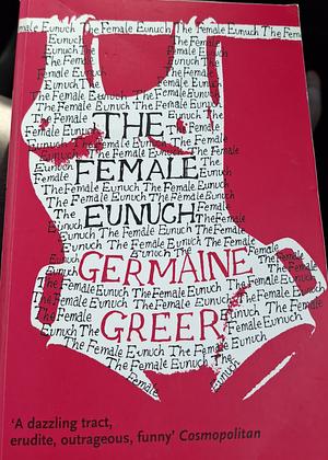 The Female Eunuch by Germaine Greer