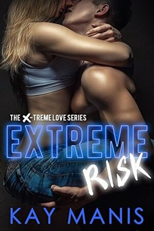 Extreme Risk by Kay Manis