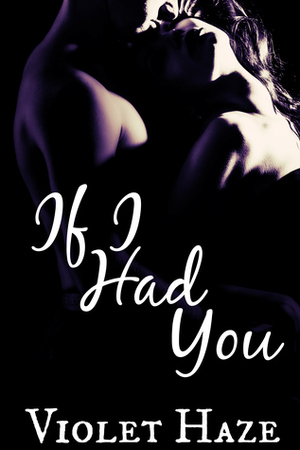 If I Had You by Violet Haze