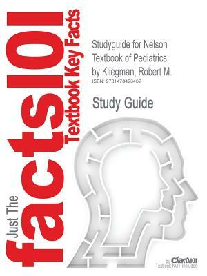 Studyguide for Nelson Textbook of Pediatrics by Kliegman, Robert M. by Robert M. Kliegman, Cram101 Textbook Reviews