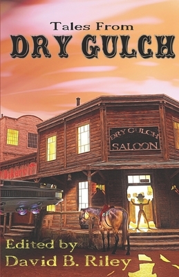 Tales From Dry Gulch by Sam Knight, Henry Ram, J. a. Campbell