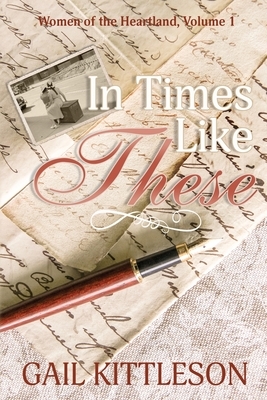 In Times Like These by Gail Kittleson