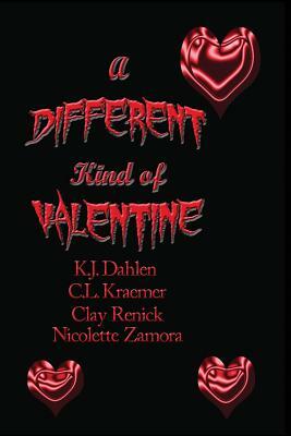 A Different Kind of Valentine by Nicolette Zamora, Clay Renick, C. L. Kraemer