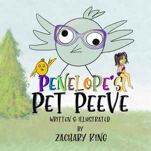 Penelope's Pet Peeve by Zachary King