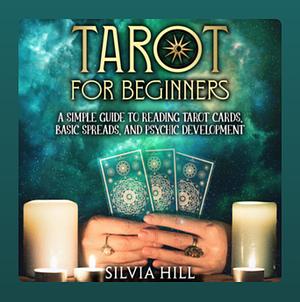 Tarot for beginners  by Silvia Hill