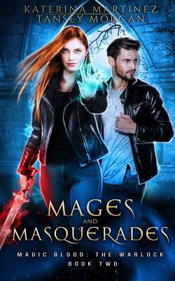 Mages and Masquerades by Tansey Morgan, Katerina Martinez