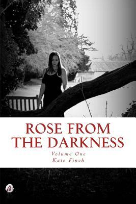 Rose from the Darkness by Kate Finch