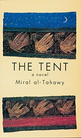 The Tent by Miral al-Tahawy, Anthony Calderbank