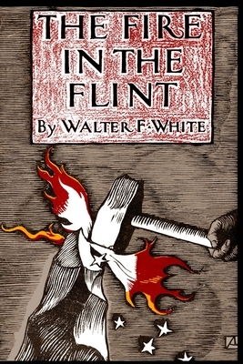 The Fire in the Flint by Walter White