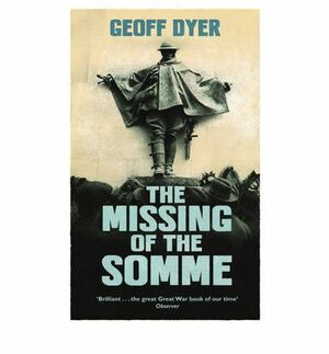 The Missing Of The Somme by Geoff Dyer