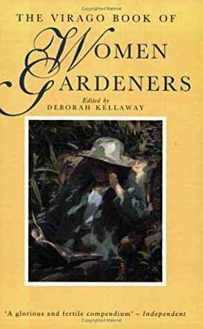The Virago Book of Women Gardeners by Deborah Kellaway