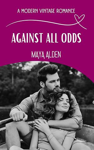 Against All Odds by Maya Alden