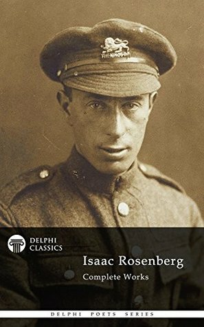 Isaac Rosenberg: Complete Works by Isaac Rosenberg