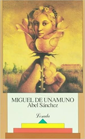 Abel Sanchez (Biblioteca Clasica Y Contemporanea) by Miguel de Unamuno