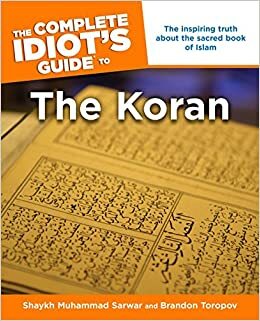 The Complete Idiot's Guide to the Koran by Muhammad Shaykh Sarwar, Yusuf Toropov, Sheikh Muhammad Sarwar