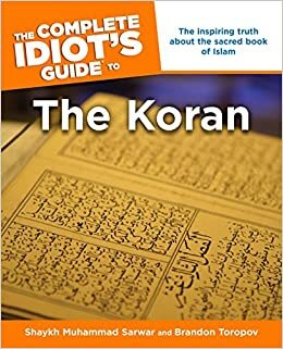 The Complete Idiot's Guide to the Koran by Yusuf Toropov, Sheikh Muhammad Sarwar, Muhammad Shaykh Sarwar