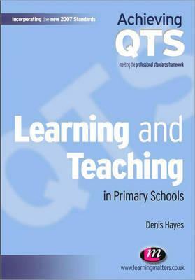 Learning and Teaching in Primary Schools by Denis Hayes