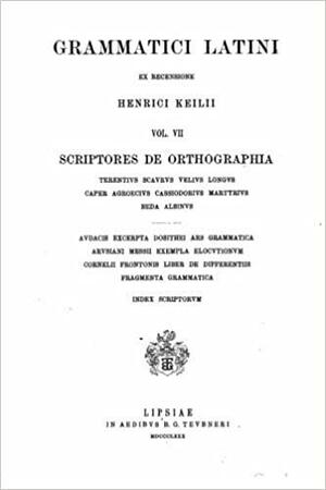 Grammatici Latini Ex Recensione Henrici Keilii by Heinrich Keil