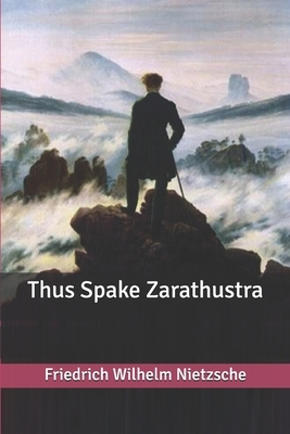 Thus Spake Zarathustra by Friedrich Nietzsche