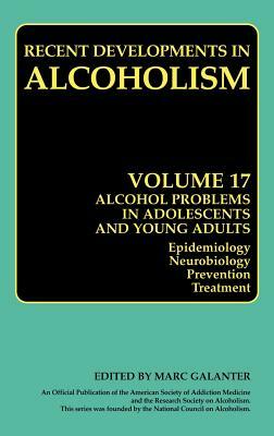 Alcohol Problems in Adolescents and Young Adults: Epidemiology. Neurobiology. Prevention. and Treatment by 