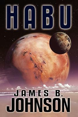 Habu: A Science Fiction Novel by James B. Johnson