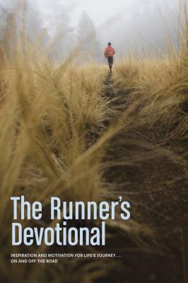 The Runner's Devotional: Inspiration and Motivation for Life's Journey . . . on and Off the Road by David R. Veerman, Dana Niesluchowski
