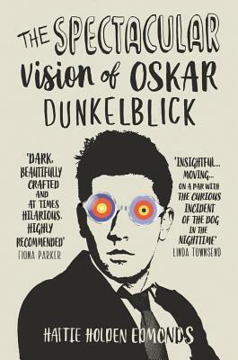 The Spectacular Vision of Oskar Dunkelblick by Hattie Holden Edmonds