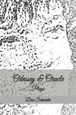 Odessey & Oracle: Plays by Dan Schneider