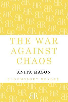 The War Against Chaos by Anita Mason