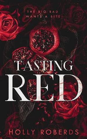 Tasting Red: A Spicy Red Riding Hood Retelling by Holly Roberds