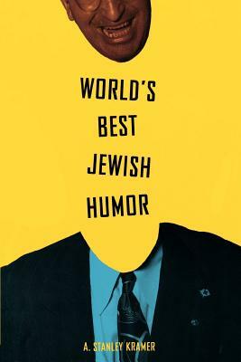 World's Best Jewish Humor by A. Stanley Kramer, Stanley Kramer