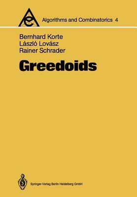 Greedoids by Rainer Schrader, Bernhard Korte, Laszlo Lovasz