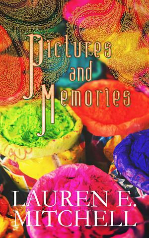 Pictures and Memories by Lauren E. Mitchell