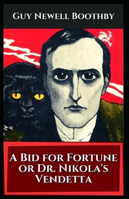 A Bid for Fortune or Dr. Nikola's Vendetta: Illustrated by Guy Newell Boothby