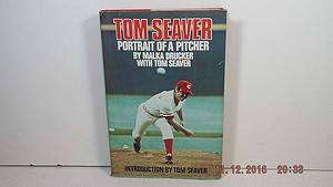 Tom Seaver: Portrait of a Pitcher by Malka Drucker, Tom Seaver