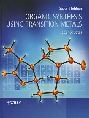 Organic Synthesis Using Transition Metals by Roderick Bates