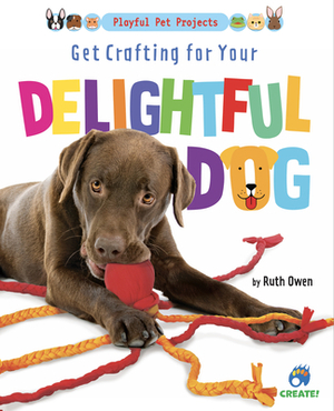 Get Crafting for Your Delightful Dog by Ruth Owen