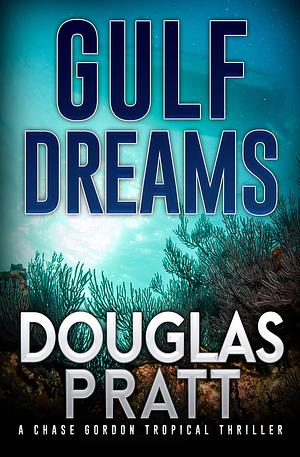 Gulf Dreams by Douglas Pratt, Douglas Pratt