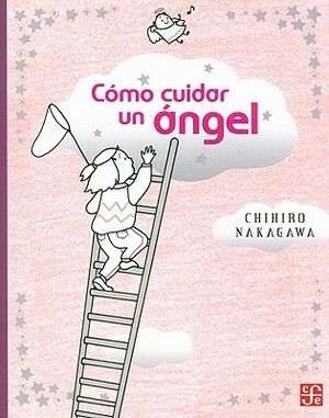 Como cuidar un ángel/ How to Take Care of an Angel (a la Orilla del Viento) by Chihiro Nakagawa