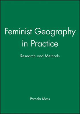 Feminist Geography in Practice: Research and Methods by 