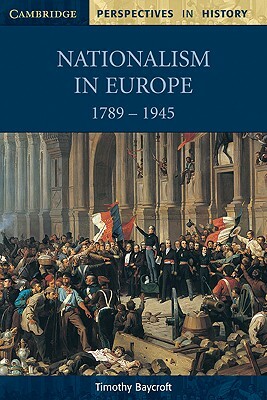 Nationalism in Europe 1789-1945 by Timothy Baycroft