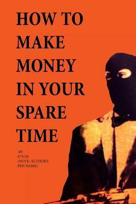 How to Make Money in Your Spare Time by J.M.R. Rice, 673126