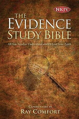 The Evidence Study Bible: NKJV: All You Need to Understand and Defend Your Faith by Ray Comfort