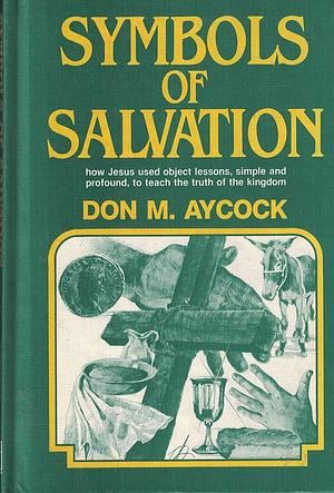 Symbols of Salvation by Don M. Aycock