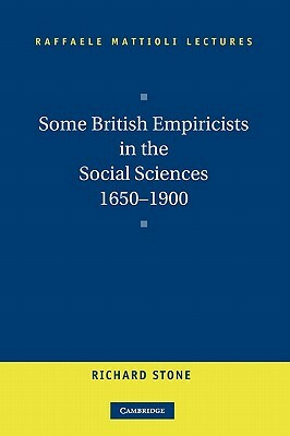 Some British Empiricists in the Social Sciences, 1650 1900 by Richard Stone